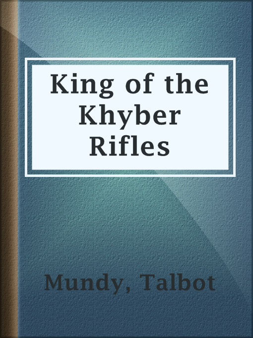 Title details for King of the Khyber Rifles by Talbot Mundy - Available